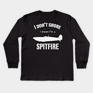 I don't snore I dream I'm a Spitfire Kids Long Sleeve T-Shirt